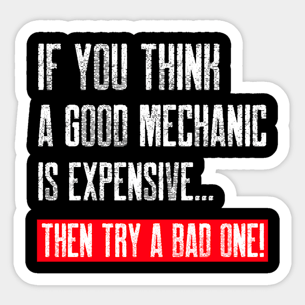 If you think a good mechanic is expensive… Sticker by inessencedk